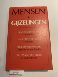 Mensen bij Gijzelingen | Prof. Dr. J. Bastiaans, D. Mulder (Psychiater), Prof. Dr. W.K.van Dijk en DR. H.M. van der Ploeg | 1e Druk | 1981 |Uitg.: A.W. Sijthoff Alphen aan den Rijn | ISBN 9021827158 |