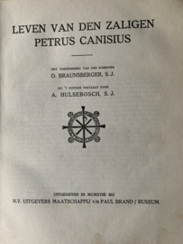 Leven van den zaligen Petrus Canisius | Braunsberger s.j., O, ; uit 't duitsch vertaald door A.Hulsebosch, s.j. | 1918 | Uitgever: N.V. Uitgevers Maatschappij v/h/ Paul Brand Bussum |