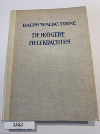 De Hoogere zielenkrachten | Ralph Waldo Trine | Vert.: Hendriek Gast | 1919 | Uitg.: W. Hilarius Wzn. te Almelo |