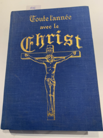 Toute L'année avec le Christ | Benedictins de l'Abbaye de Notre Dame d'Einsiedeln | 1935 | Uitgever: Comptoir Belge Du Livre | Franstalig |