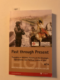 Past Through Present: Thoughts on Military History at the Strategic, Operational, and Tactical Levels of War ; Euro Atlantic Conflict Studies Working Group Conference |  Harold E. Raugh | Uitg.;Republik Österreich, Bundesminister für Landesverteidigung