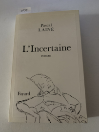 L'incertaine (Littérature Française) (Franse editie) | Pascal Laine | 1993 | Librairie Arthéme Fayard |
