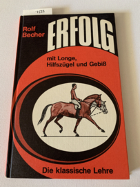Erfolg mit Longe, Hilfszügel und Gebiss, Eine klassiche Lehre | Duitstalig | 1970 | Uitg. : Erich Hoffmann Verlag Heidenhem |