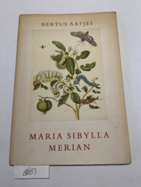 Maria Sibylla Merian | Bertus Aafjes | 1956 | Vierde Druk | Uitg.: J.M. Meulenhoff, Amsterdam |