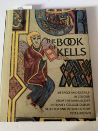 The Book of Kells Forty-eight Pages and Details in Colour from the Manuscript in Trinity College, Dublin | Peter Brown | 1980 | Thames and Hudson London | ISBN 0500233268 |