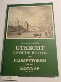 Utrecht op oude foto's van Plompetoren naar Servaas | Dr. A. van Hulzen | 1979 | Uitg.: Kruseman's Uitgeversmaatschappij B.V. Den Haag | ISBN 9023304020 |