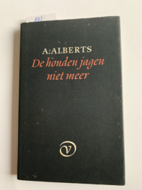 De honden jagen niet meer |  A. Alberts | 1979 | G. A. van Oorschot | Amsterdam | ISBN 978 9028204 799 |