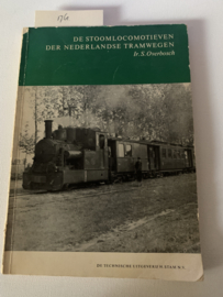 De Stoomlocomotieven der Nederlandse Tramwegen | Ir. S. Overbosch | 2e Druk | 1966 | Uitg. De Technische Uitgeverij Stam N.V. |