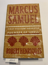 Marcus Samuel | First viscount bearsted Founder of 'Shell' transport and trading company | 1960 | Robert Henriques | Jacket design by Alexander Werner | Engelstallig | Uitg.: Barrie and Rockliff, 2 Clement's Inn, London WC2 |