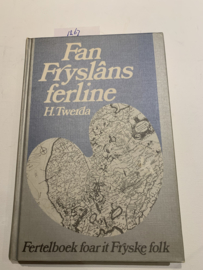 Fan Fryslâns ferline : fertelboek foar it Fryske folk | H. Twerda | 1981 | Fryske Akademy Nr. 326 | Uitgever: Fryske Akademy Coulonhus Ljouwert | ISBN 90 6066 374 8 |