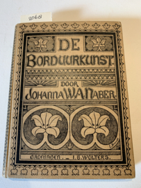 De Borduurkunst - Met 43 figuren naar oorspronkelijke teekeningen | Johanna W. A. Naber | 1901 | Uitg.: J.B. Wolters Groningen |