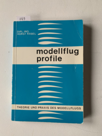 Modellflug Profile theoretische Grundlagen, Profilkoordinaten, Windkanal-Messergebnisse, Polardiagramme, Profilwahl in der Praxis 1. Aufl. |  Horst Räbel | 1979 | Uitgeverij Selbstverlag Grafling | Duitstalig |