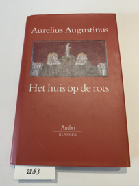 Het huis op de rots "Verhandeling over de bergrede" [De sermone Domini in Monte] | Aurelius Augustinus | 2e Druk | 2000 | Uitg.: Ambo Amsterdam | ISBN 9026316453 |