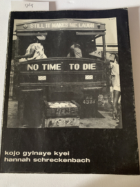 No Time To Die | Kojo Gyinaye Kyei & Hannah Schreckenbach | 2e druk | 1976 | Uitg.: Accra, Ghana by Catholic Press |
