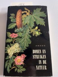 Bomen en Struiken in de natuur | Prof. Dr. Gottfried Amann | 1968 | Uitgever: Zomer & Keuning Wageningen |