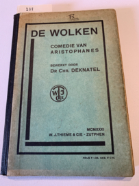 DE WOLKEN, comedie van Aristophanes | Comedie van Aristophanes | Bewerkt door Dr. Chr. Deknatel | 1931 | Uitg.: W.J. Thieme & Cie. Zutphen |