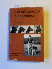 Der erfolgreiche Hundeführer | Manfred Müller | 1980 | Uitgever: Reutlingen : Verlagshaus Reutlingen Oertel u. Spörer | ISBN 9783921017821 | Duitstalig |