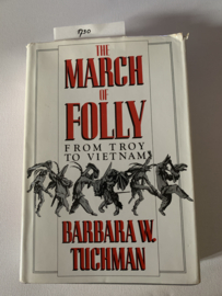 The March of Folly | Tuchman, Barbara W.| 1984 | Engelstalig | Uitg.: Alfred A. Knopf, New York |