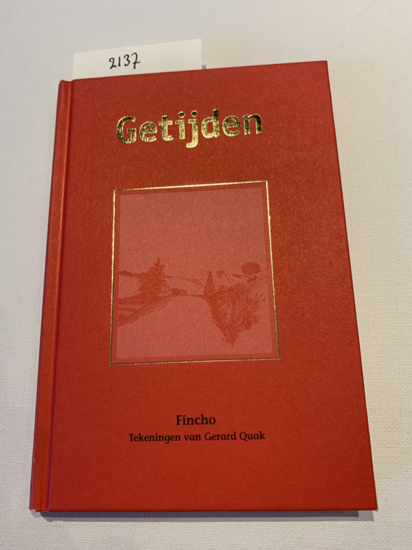 Getijden | Fincho | 1e Druk | 1999 | Tekeningen Gerard Quak | Uitg.: Holmmij vof Amsterdam | ISBN 908047441X |