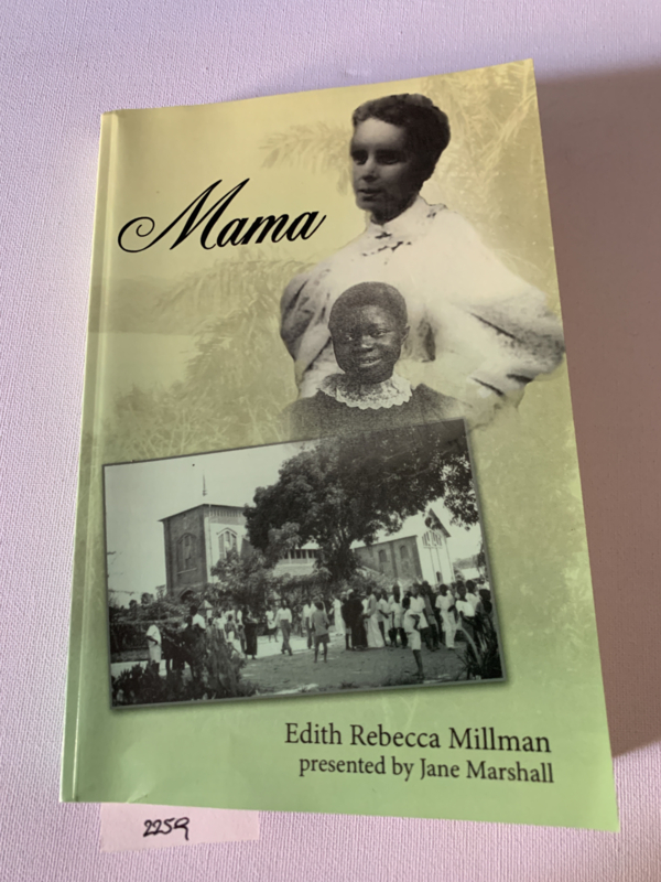 Mama;  Edith Rebecca Millman | by Jane Marshall | 2009 | Uitg.: AuthorHouse UK Ltd. Milton Keynes | ISBN 9781438939964 |
