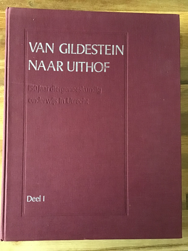 C. Offringa | Van Gildestein naar Uithof - 150 jaar diergeneeskundig onderwijs in Utrecht - Deel 1 en 2 | Rijksuniversiteit Utrecht | 1971