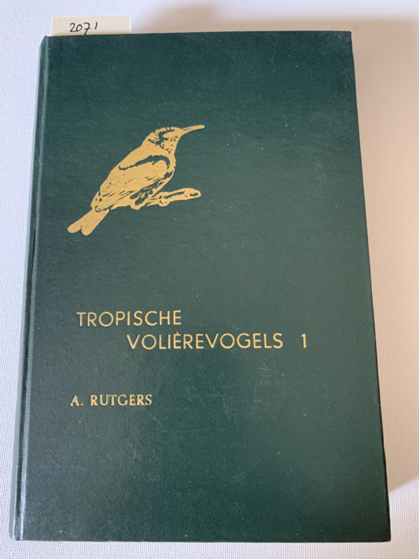 Tropische voliere-vogels deel 1 | A. Rutgers | pentekeningen van A. K. Vink | 4e druk | 1958 | Uitg.: Littera scripta Manet  - Joppe (GLD) |