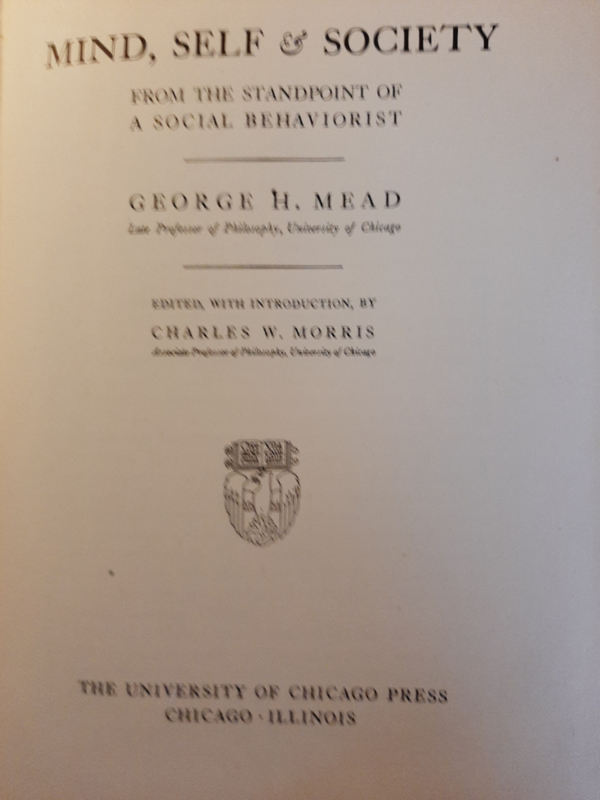 George H. Mead │Mind, self & society │The University of Chicago Press │ Chicago, Illinois │ 6th impression, 1947