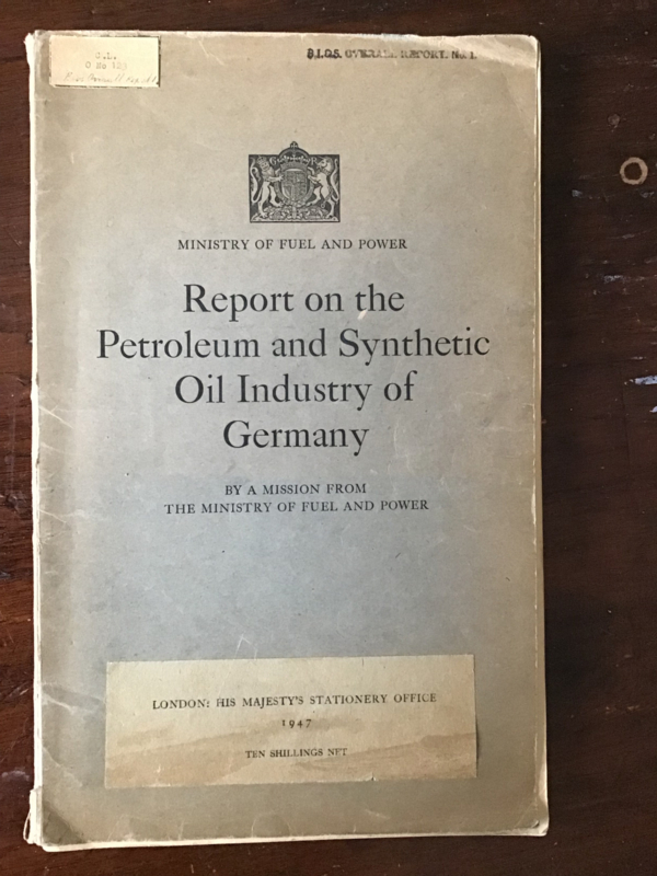 Ministry of Fuel and Power | Report on the Petroleum and Synthetic Oil Industry of Germany | 1947 |
