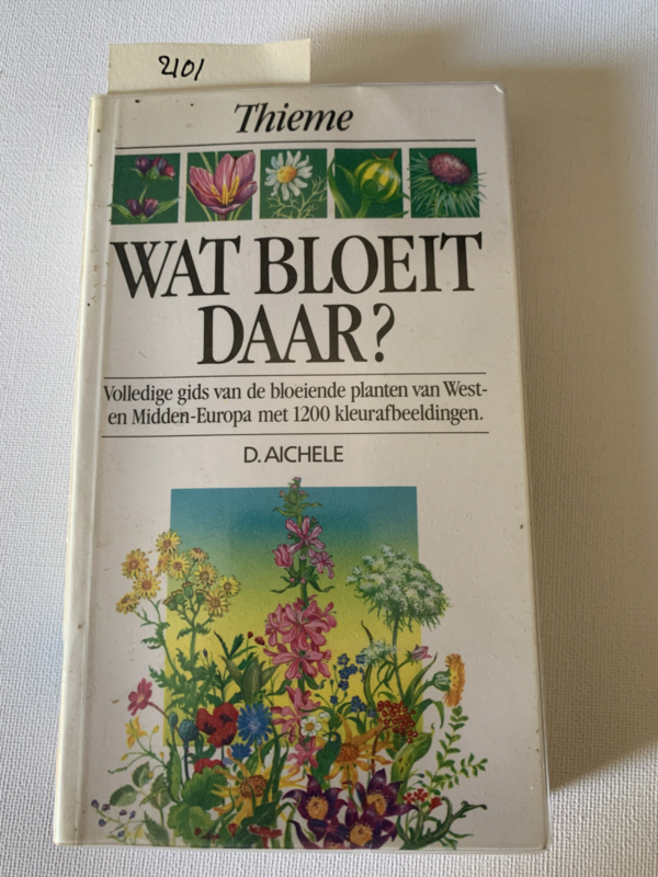 WAT BLOEIT DAAR? | D. Aichele / M. Golte-Bechtle | Ned. bewerking, Ing. W. van Katwijk | 7e druk | Uitg.: Thieme Zutphen | ISBN 9052100829 |