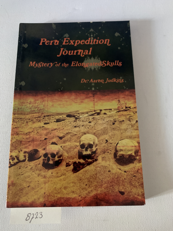 Peru Expedition Journal Mystery of the Elongated Skulls | Dr. Aaron Judkins | 2015 | Maverick Publishing | 5800112007141 | Engelstalig |