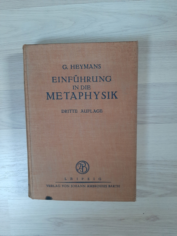 G. Heymans │ Einführung in die Metapyhsik │ Verlag von Johann Ambrosius Barth │ Leipzig│ 1921│