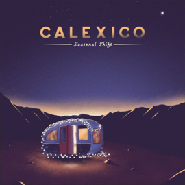 Calexico - Seasonal Shift CD Release 4-12-2020