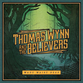 Thomas Wynn And The Believers - Wade Waist deep CD