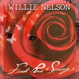 Willie Nelson - First Rose Of Spring CD Release 3-7-2020