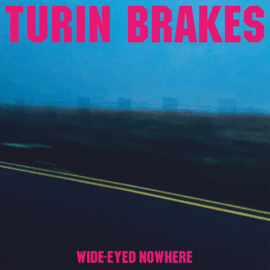 Turin Brakes - Wide Eyed Nowhere CD Release 16-9-2022