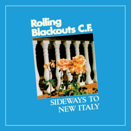 Rolling Blackouts C.F. - Sideways To New Italy CD Release 5-6-2020