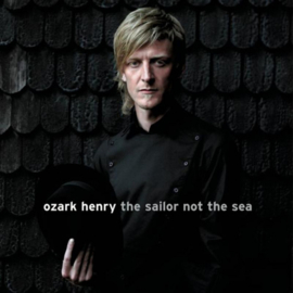 Ozark Henry - The Sailor Not The Sea LP