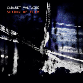 Cabaret Voltaire - Shadow Of Fear CD Release 20-11-2020