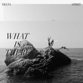 Delta Spirit - What Is There CD Release 25-9-2020