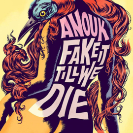 Anouk - Fake It Till We Die LP Release 16-7-2021