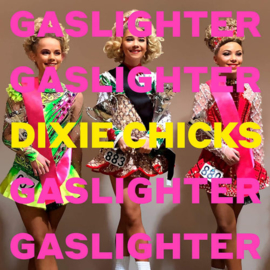 Dixie Chicks - Gaslighter CD Release 17-7-2020