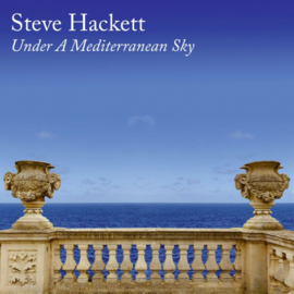 Steve Hackett - Under A Mediterranean Sky CD Release 22-1-2021