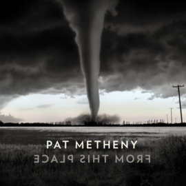 Pat Metheney - From This Place CD Release 21-2-2020