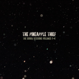 The Pineapple Thief - The Soord Sessions 1-4. 4CD Release 16-4-2021