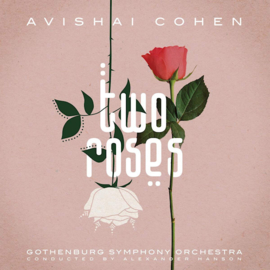 Avishai Cohen - Two Roses CD Release 16-4-2021