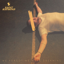 Saint Raymond - We Forgot We Were Dreaming CD Release 16-4-2021