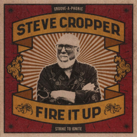 Steve Cropper - Fire It Up CD Release 23-4-2021