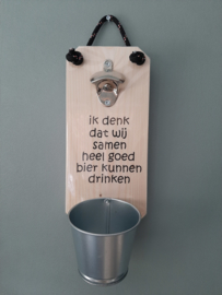 Ik denk dat wij samen heel goed bier kunnen drinken