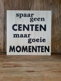 Spaar geen centen maar goeie momenten