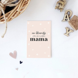 Een bloemetje voor de liefste Mama | mini kaartje